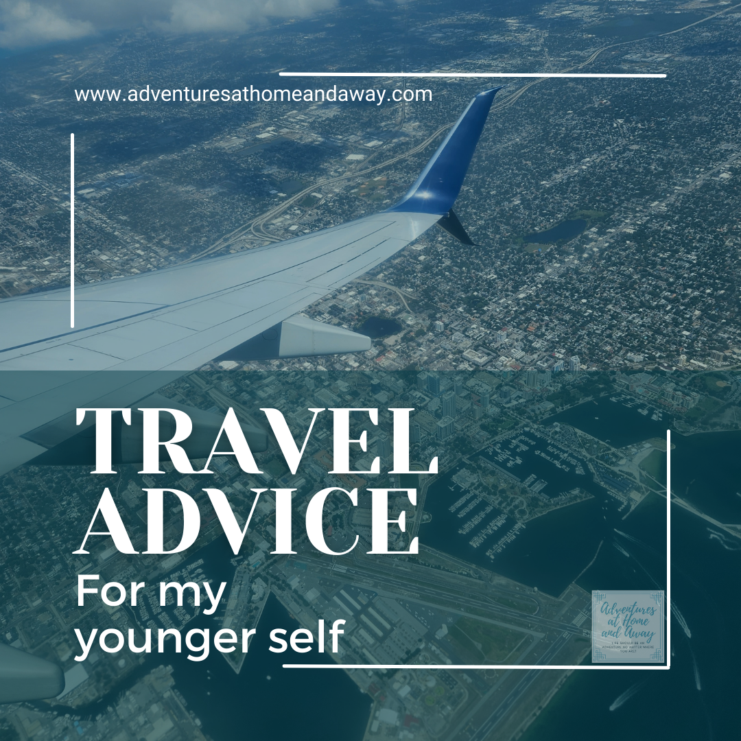 Travel Advice for My Younger Self