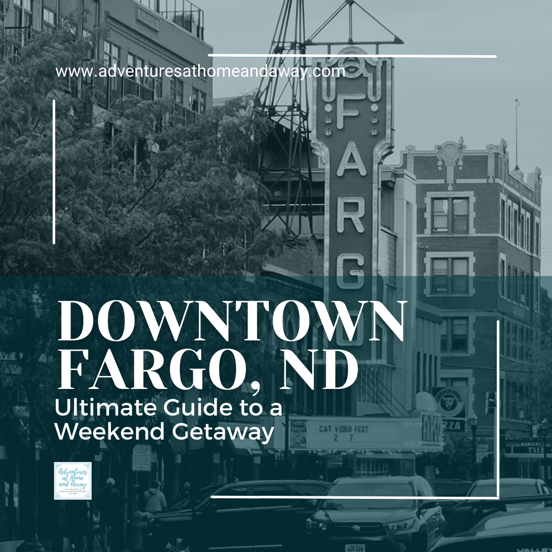 Downtown Fargo: Ultimate Guide to a Weekend Getaway in Fargo, ND